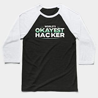 World's Okayest Hacker (text v1) Baseball T-Shirt